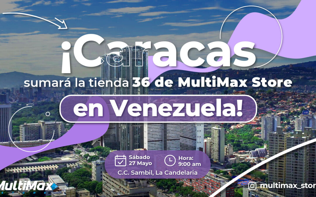 ¡Caracas será testigo de una nueva inauguración de MultiMax Store!